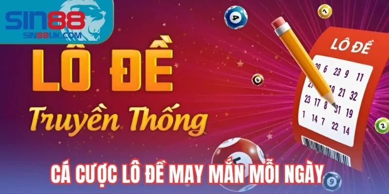Cá cược lô đề may mắn mỗi ngày