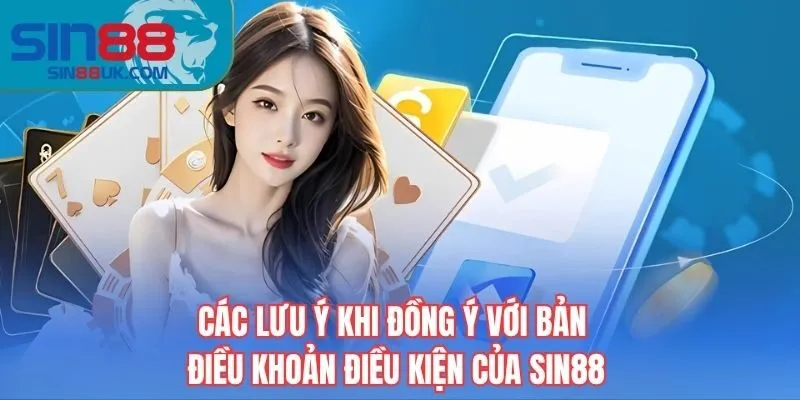 Các lưu ý khi đồng ý với bản điều khoản điều kiện của Sin88