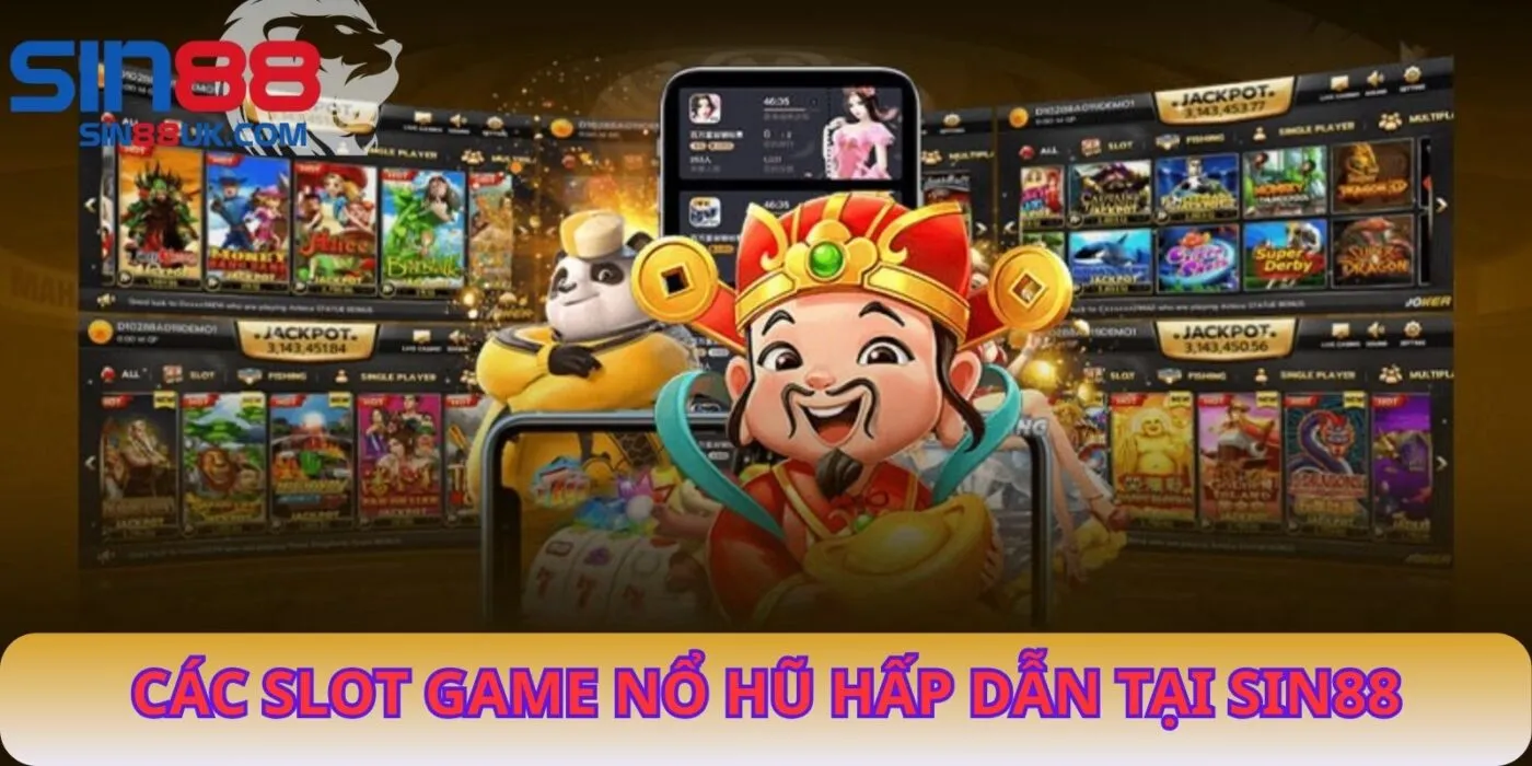Các Slot Game Nổ Hũ Hấp Dẫn Tại Sin88