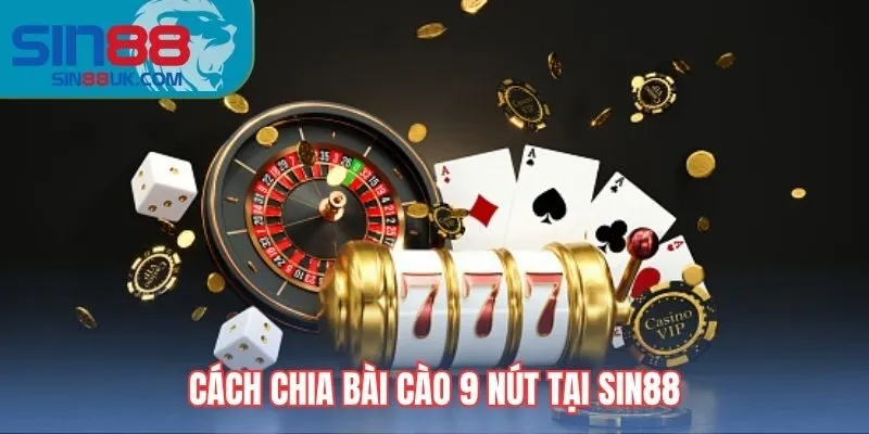 cach-chia-bai-cao-9-nut-sin88-avt