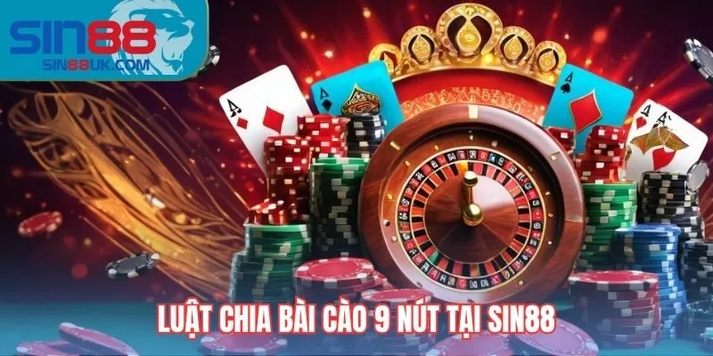 Luật chơi bài cào 9 nút tại nền tảng Sin88