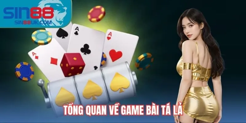 Tổng quan về game bài tá lả