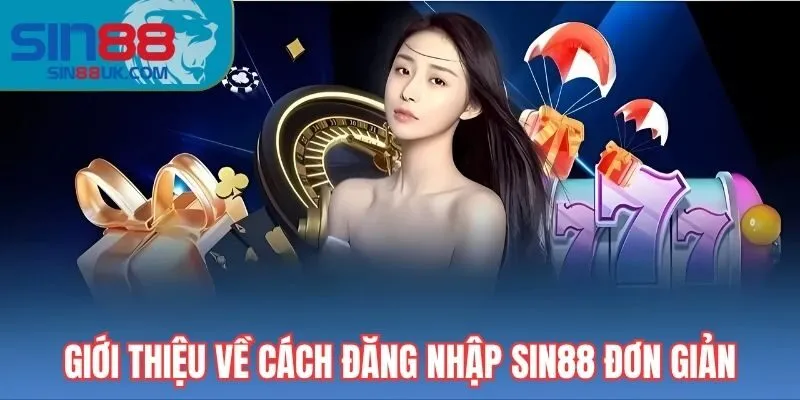 Giới thiệu về cách đăng nhập Sin88 đơn giản