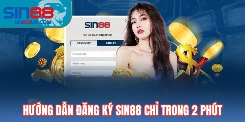 Hướng dẫn đăng ký Sin88 chỉ trong 2 phút