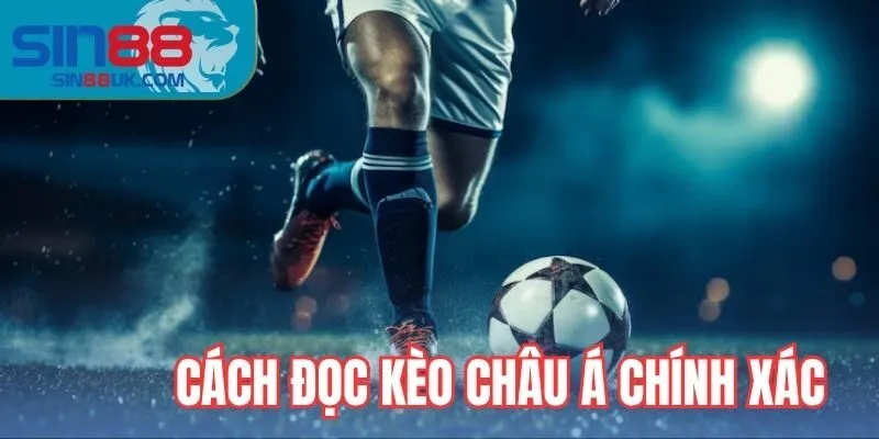 Cách đọc kèo châu á chính xác tại Sin88