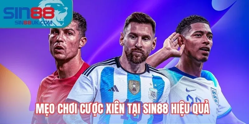 Mẹo chơi cược xiên trong thể thao Sin88 hiệu quả