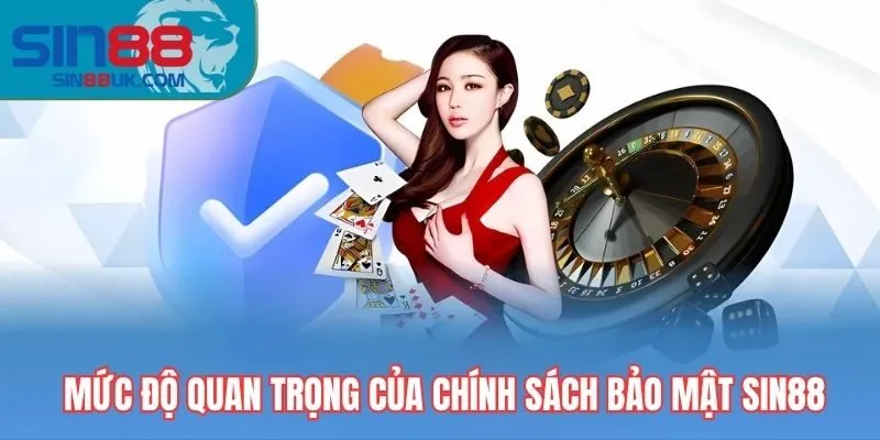 Mức độ quan trọng của chính sách bảo mật Sin88