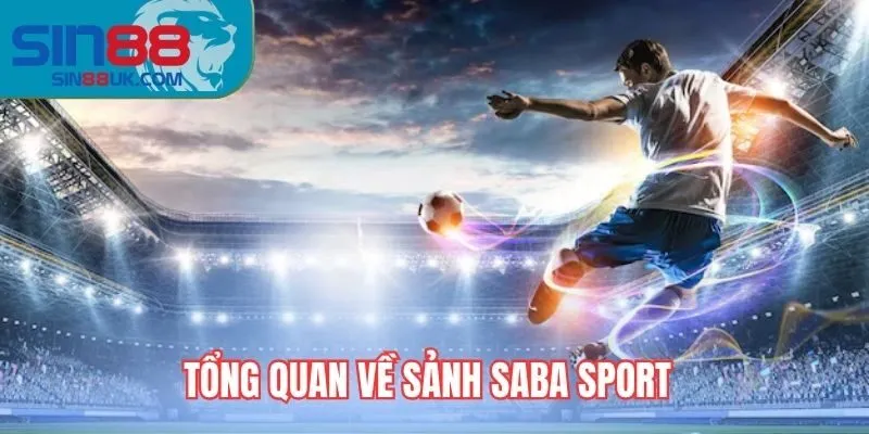 Tổng quan về sảnh cược saba sport