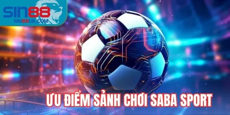  Ưu điểm của Saba Sport