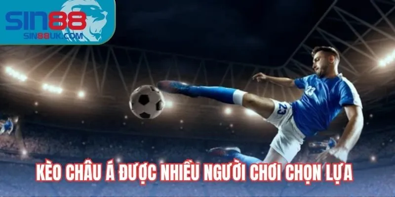 Kèo châu á được đông đảo người chơi lựa chọn