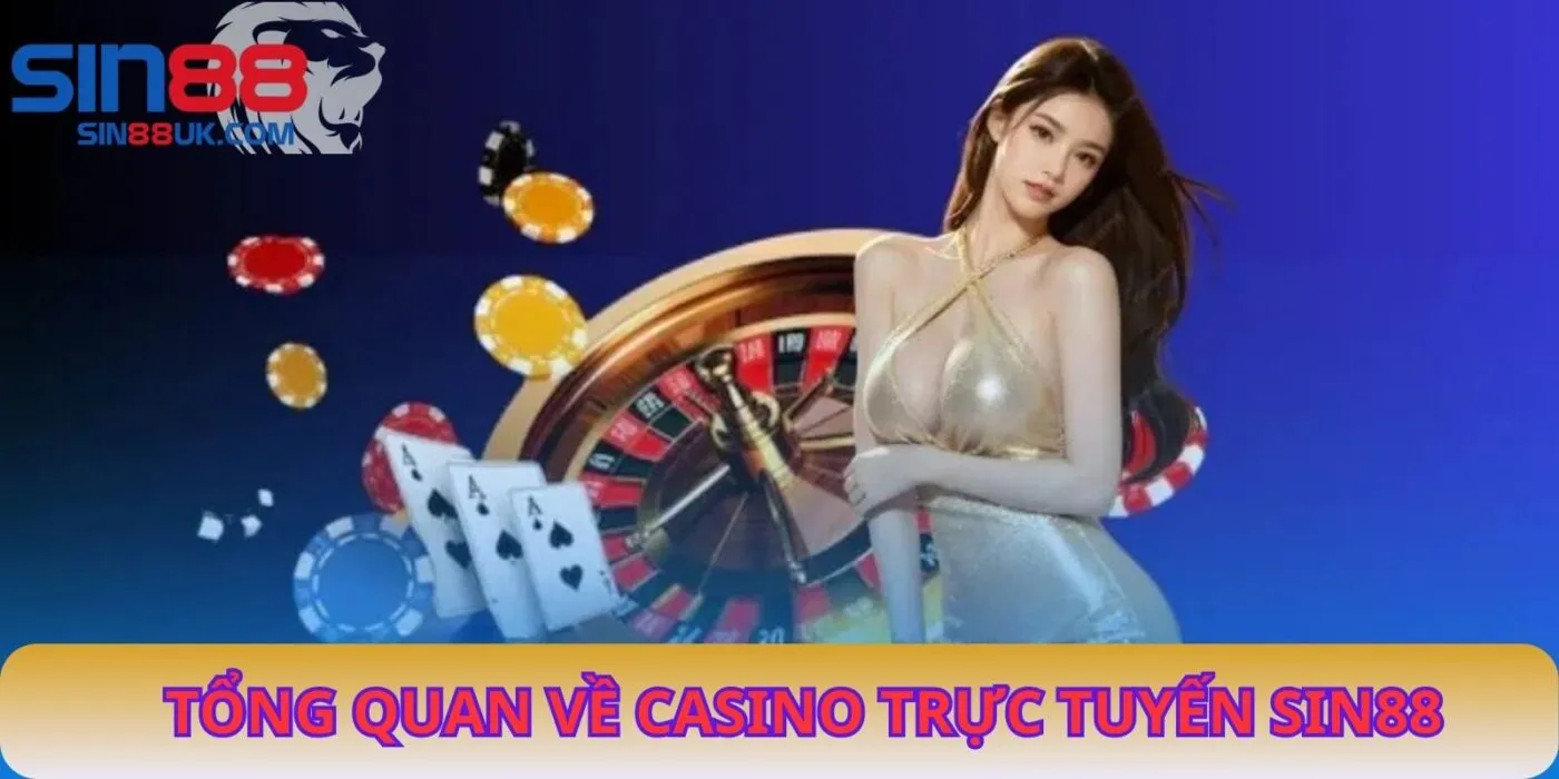 Tổng Quan Về Casino Trực Tuyến SIN88