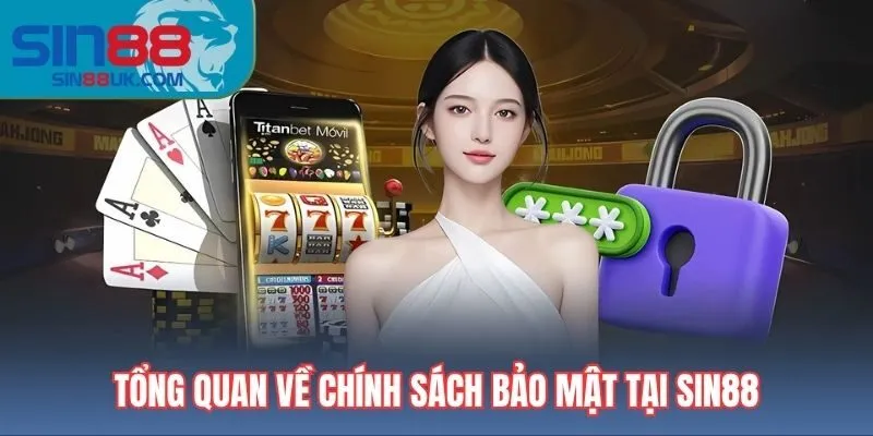 Tổng quan về chính sách bảo mật tại Sin88