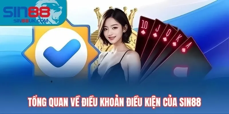 Tổng quan về điều khoản điều kiện của Sin88
