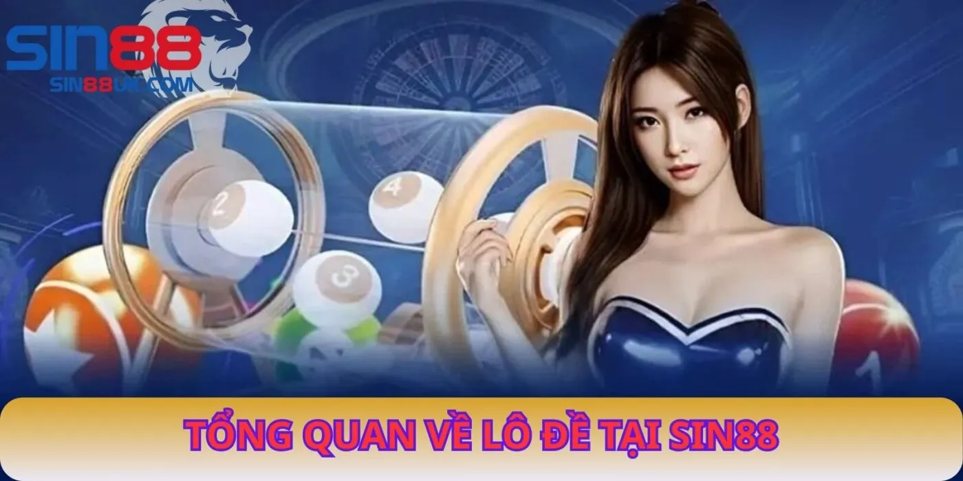 Tổng Quan Về Lô Đề Tại Sin88