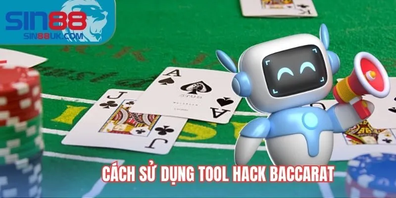 Cách sử dụng tool hack baccarat hiệu quả