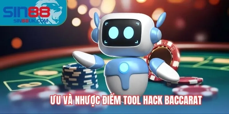 Ưu và nhược điểm khi dùng tool hack baccarat