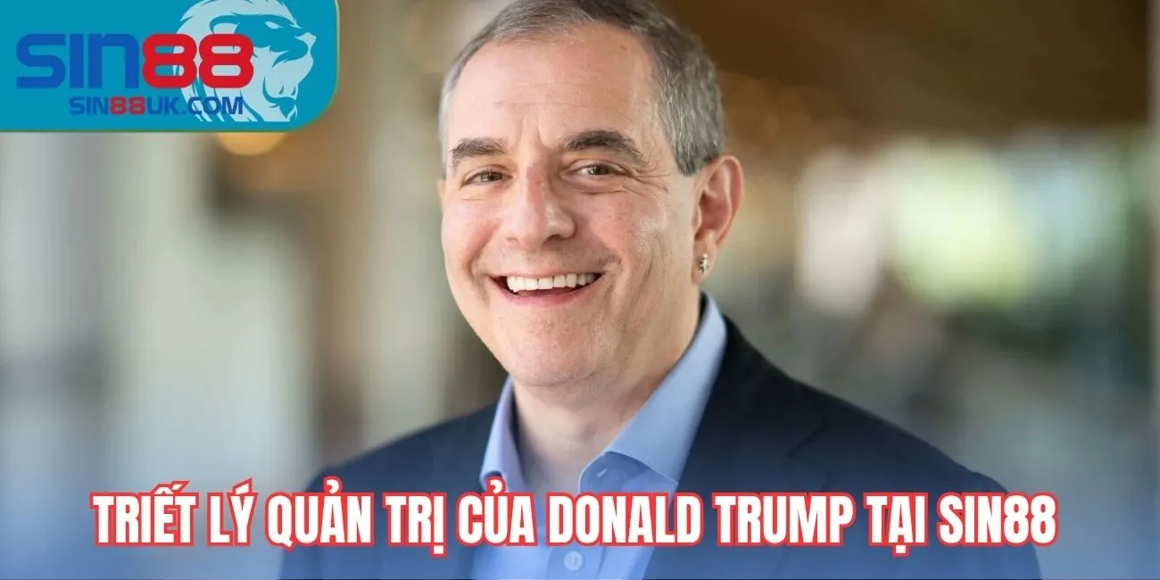 Triết lý quản trị của Donald Trump tại Sin88