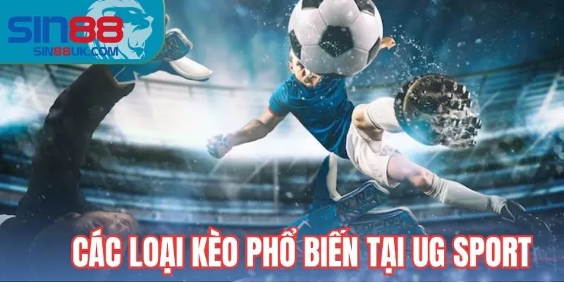 Các loại kèo phổ biến tại UG Sport