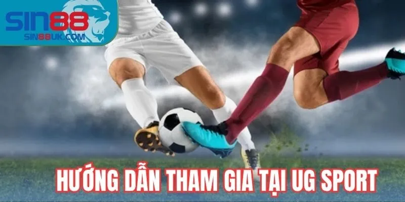 Hướng dẫn đăng ký và tham gia tại UG sport
